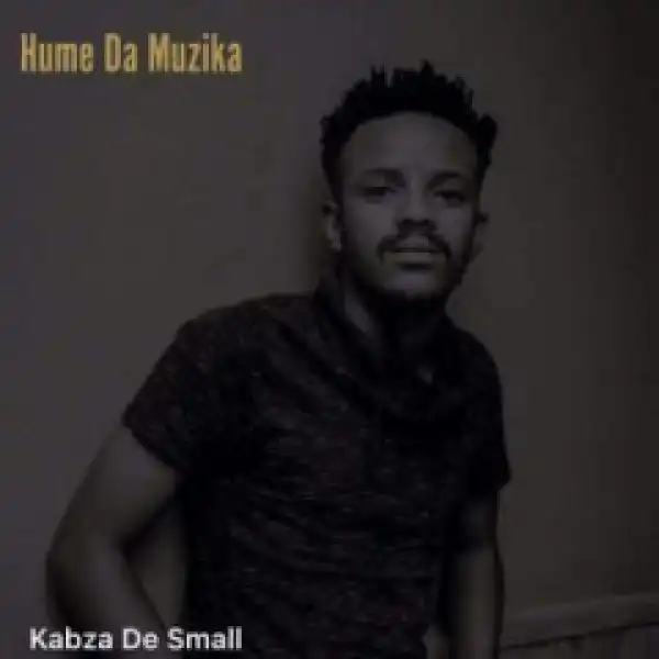 Kabza De Small - Hume Da Muzika